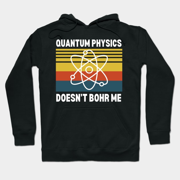 QUANTUM PHYSICS DOESN'T BOHR ME Hoodie by starryskin